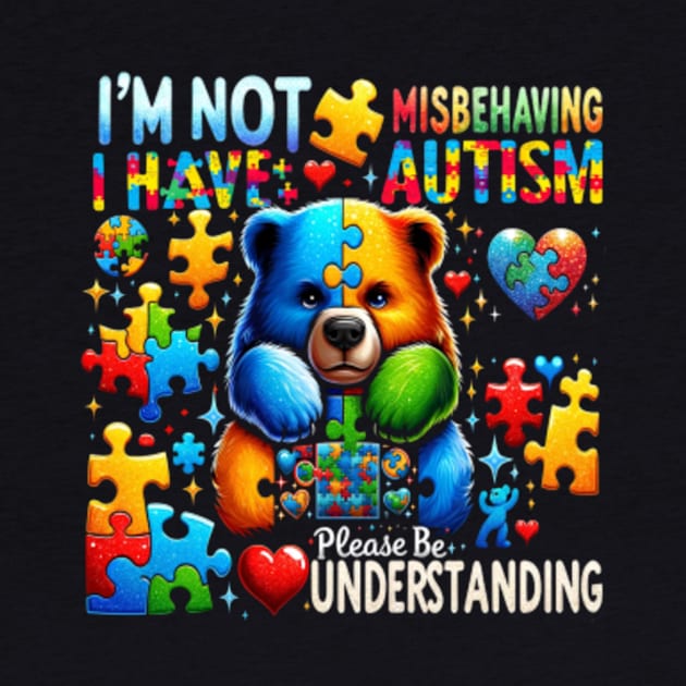 I'm Not Misbehaving I Have Autism Please be understand by Dianajoycepif